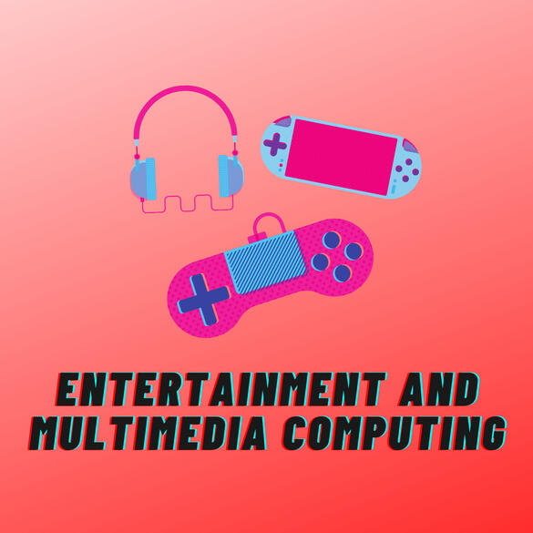 Entertainment and Multimedia Computing